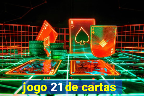 jogo 21 de cartas